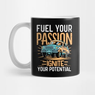 Fuel your passion ignite your potential - Funny classic car Mug